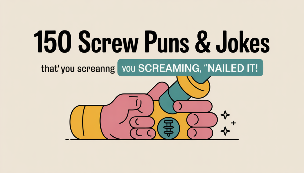 150 Screw Puns and Jokes That’ll Have You Screaming “Nailed It!” 2026